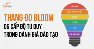 Thang đo Bloom - 6 cấp độ tư duy